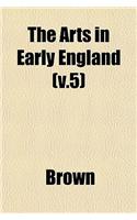 The Arts in Early England (V.5)