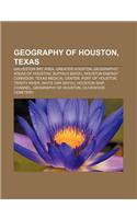 Geography of Houston, Texas: Galveston Bay Area, Greater Houston, Geographic Areas of Houston, Buffalo Bayou, Houston Energy Corridor: (English)