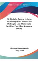 Biblische Exegese In Ihren Bezielhungen Zur Semitischen Philologie, Und Altarabische Parallelen Zum Alten Testament (1906)