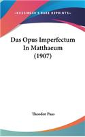 Das Opus Imperfectum in Matthaeum (1907)