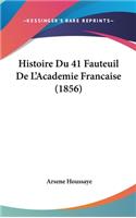 Histoire Du 41 Fauteuil de L'Academie Francaise (1856)