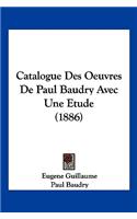 Catalogue Des Oeuvres De Paul Baudry Avec Une Etude (1886)