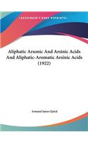 Aliphatic Arsonic and Arsinic Acids and Aliphatic-Aromatic Arsinic Acids (1922)