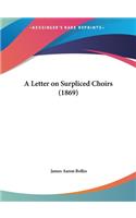 A Letter on Surpliced Choirs (1869)