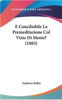 E Conciliabile La Premeditazione Col Vizio Di Mente? (1883)