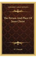 Person and Place of Jesus Christ