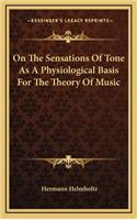 On The Sensations Of Tone As A Physiological Basis For The Theory Of Music
