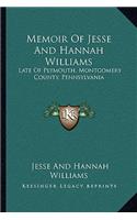 Memoir Of Jesse And Hannah Williams: Late Of Plymouth, Montgomery County, Pennsylvania(English)