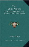 Old Pagan Civilizations V1: Beacon Lights of History V1