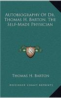 Autobiography Of Dr. Thomas H. Barton, The Self-Made Physician
