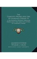 Complete Works and Life of Laurence Sterne V3: A Sentimental Journey Through France and Italy and the Letters of Laurence Sterne