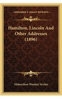 Hamilton, Lincoln And Other Addresses (1896)