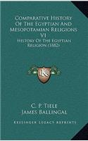 Comparative History Of The Egyptian And Mesopotamian Religions V1