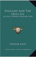 England and the Holy See: An Essay Towards Reunion (1902)