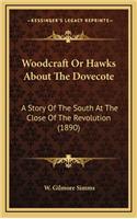 Woodcraft Or Hawks About The Dovecote: A Story Of The South At The Close Of The Revolution (1890)