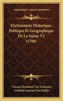 Dictionnaire Historique, Politique Et Geographique De La Suisse V2 (1788)