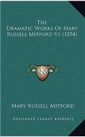 The Dramatic Works Of Mary Russell Mitford V1 (1854): (English)
