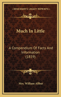 Much In Little: A Compendium Of Facts And Information (1859)(English)