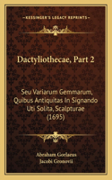 Dactyliothecae, Part 2