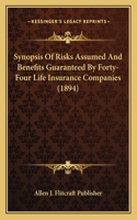 Synopsis Of Risks Assumed And Benefits Guaranteed By Forty-Four Life Insurance Companies (1894)