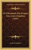 De L'Harmonie Des Eveques Avec Leurs Chapitres (1845)