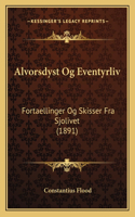 Alvorsdyst Og Eventyrliv