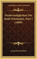 Denkwurdigkeiten Der Stadt Wiesbaden, Part 1 (1800)