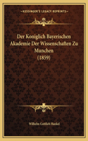 Der Koniglich Bayerischen Akademie Der Wissenschaften Zu Munchen (1859)