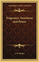 Fragrance, Sweetness and Power