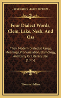 Four Dialect Words, Clem, Lake, Nesh, And Oss