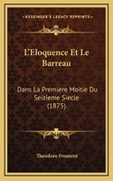 L'Eloquence Et Le Barreau