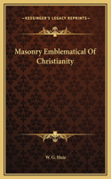Masonry Emblematical Of Christianity