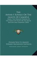 The Anvar-I Suhaili Or The Lights Of Canopus