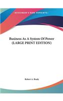 Business As A System Of Power (LARGE PRINT EDITION)