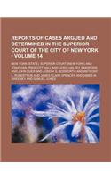 Reports of Cases Argued and Determined in the Superior Court of the City of New York (Volume 14 )