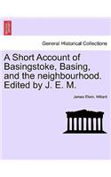 A Short Account of Basingstoke, Basing, and the Neighbourhood. Edited by J. E. M.