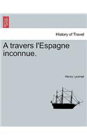 A Travers L'Espagne Inconnue.: (French)