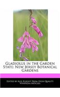 Gladiolus in the Garden State: New Jersey Botanical Gardens