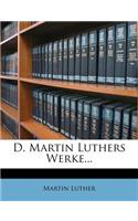 D. Martin Luthers Werke...