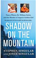 Shadow on the Mountain: Nancy Pfister, Dr. William Styler, and the Murder of Aspen's Golden Girl