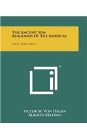 The Ancient Sun Kingdoms Of The Americas