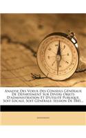 Analyse Des Voeux Des Conseils Généraux De Département Sur Divers Objets D'administration Et D'utilité Publique, Soit Locale, Soit Générale