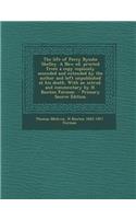 The Life of Percy Bysshe Shelley. a New Ed. Printed from a Copy Copiously Amended and Extended by the Author and Left Unpublished at His Death. with a