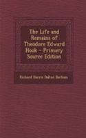 The Life and Remains of Theodore Edward Hook - Primary Source Edition