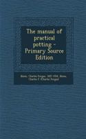 The Manual of Practical Potting - Primary Source Edition: (English)