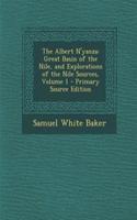 The Albert N'Yanza: Great Basin of the Nile, and Explorations of the Nile Sources, Volume 1 - Primary Source Edition(English)