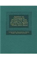 Expedition Zur Erforschung Der Libyschen Wuste Unter Den Auspicien Sr. Hoheit Des Chedive Von Aegypten Ismail Im Winter 1873-74.
