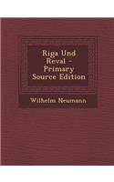 Riga Und Reval - Primary Source Edition