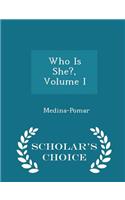 Who Is She?, Volume I - Scholar's Choice Edition