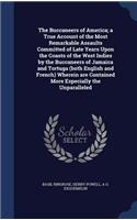 The Buccaneers of America; a True Account of the Most Remarkable Assaults Committed of Late Years Upon the Coasts of the West Indies by the Buccaneers of Jamaica and Tortuga (both English and French) Wherein are Contained More Especially the Unpara